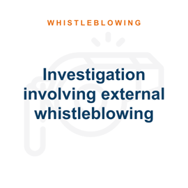 Investigation involving external whistleblowing